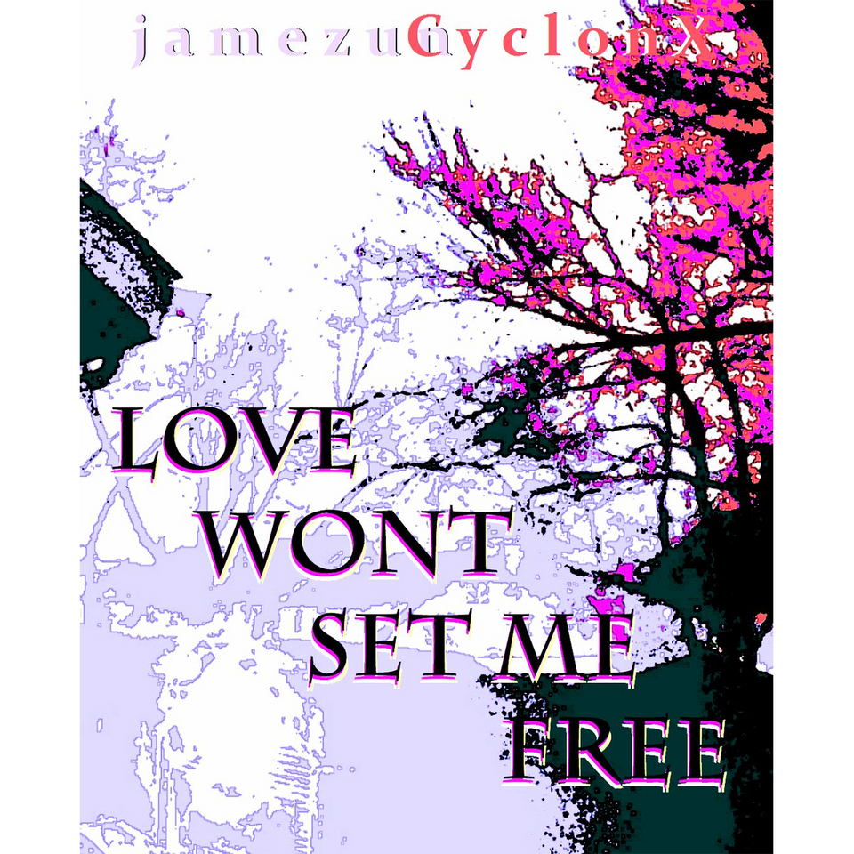Love Won't Set Me Free ft. jamezun